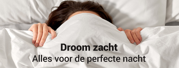 Droom zacht: alles voor de perfecte nacht